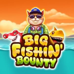 Big Fishin’ Bounty