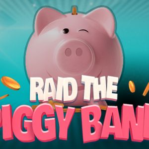 Raid the Piggy Bank